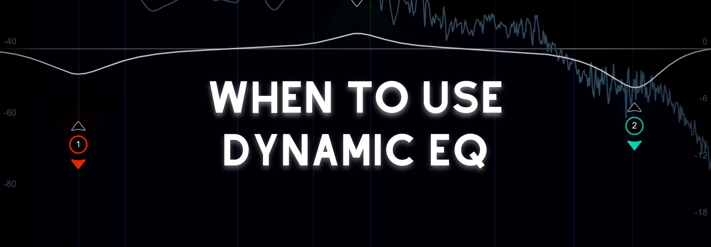 00_when-to-use-dynamic-eq-feat-image.jpg